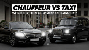 Chauffeur vs Taxi Which Is Better for UK Airport Transfers