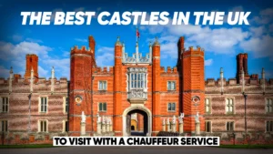 The Best Castles in the UK to Visit with a Chauffeur Service