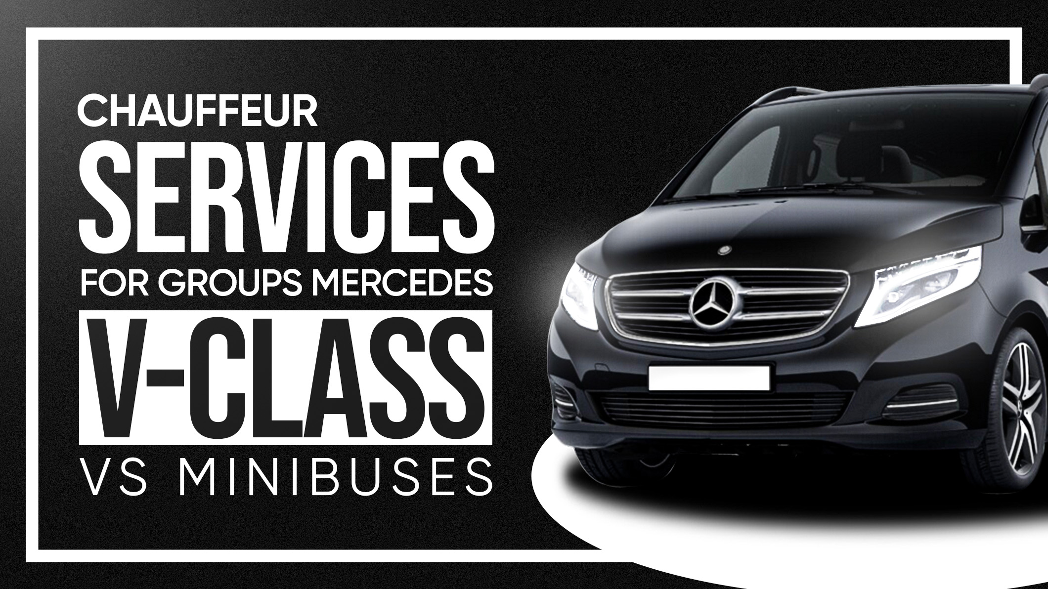 Chauffeur Services for Groups Mercedes V-Class vs. Minibuses