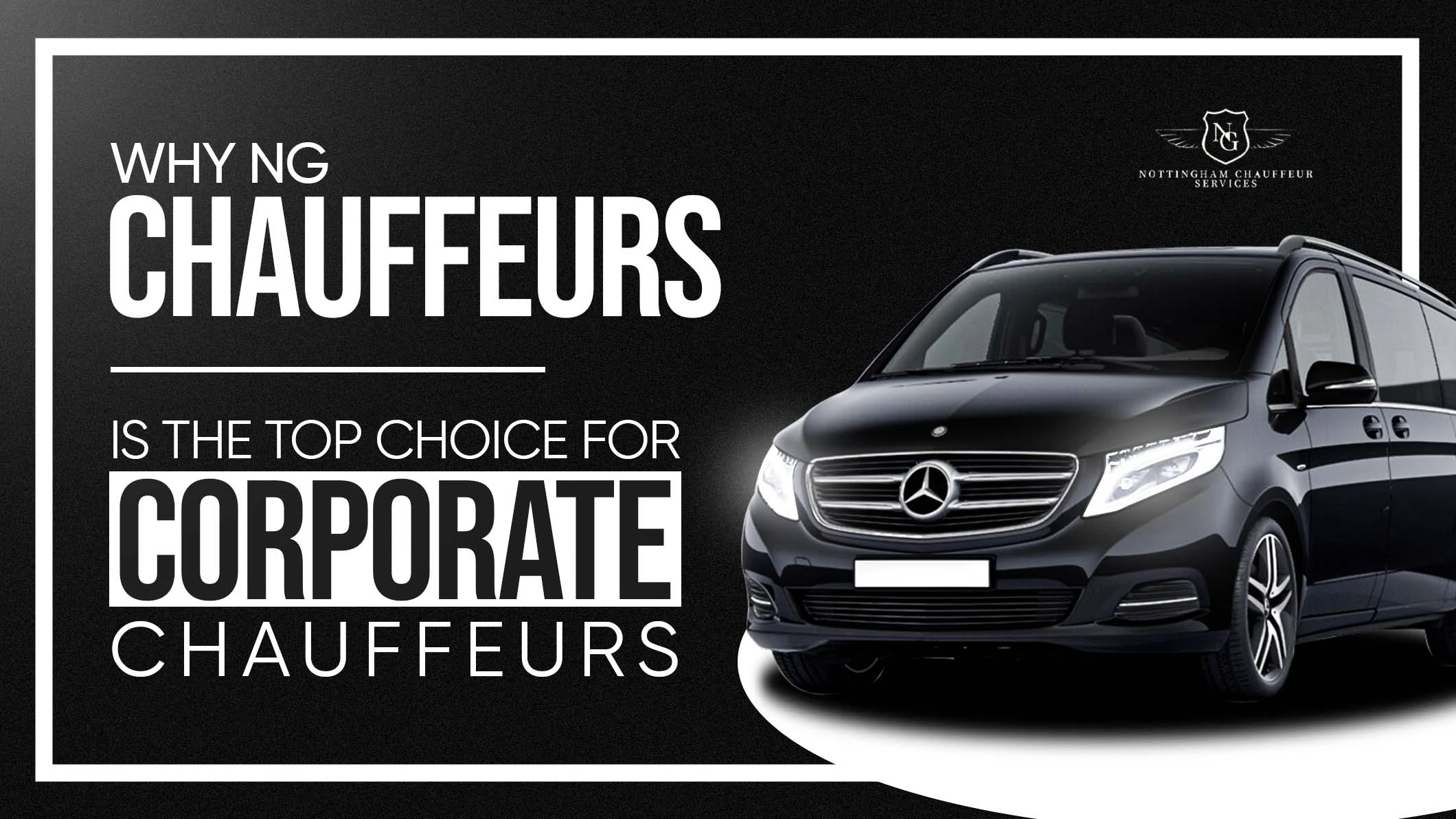 Why NG Chauffeurs Is the Top Choice for Corporate Chauffeurs